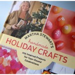 A preview inside the best projects in the New Martha Stewart’s Handmade Holiday Crafts Book A preview inside the best projects in the New Martha Stewart’s Handmade Holiday Crafts Book